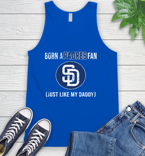 MLB Baseball San Diego Padres Loyal Fan Just Like My Daddy Shirt Tank Top 4