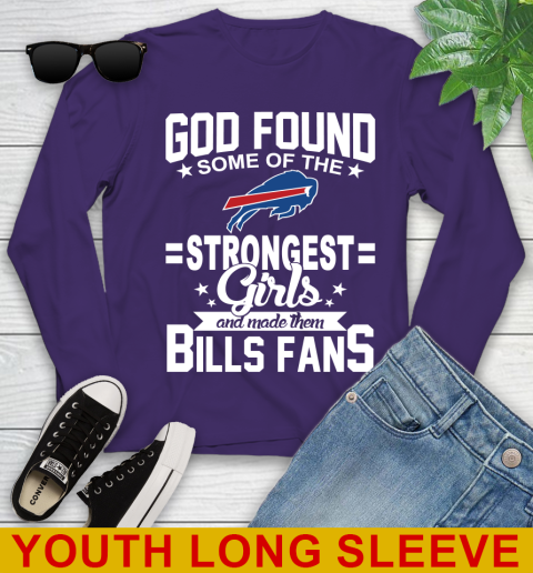 Buffalo Bills NFL Football God Found Some Of The Strongest Girls Adoring Fans Youth Long Sleeve 4