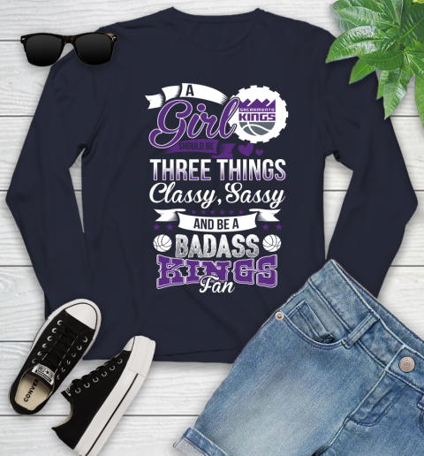 Sacramento Kings NBA A Girl Should Be Three Things Classy Sassy And A Be Badass Fan Youth Long Sleeve 2