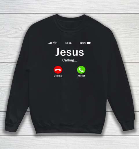 Jesus Is Calling  Christian Sweatshirt