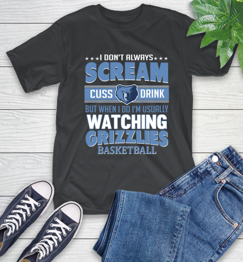 Memphis Grizzlies NBA Basketball I Scream Cuss Drink When I'm Watching My Team T-Shirt