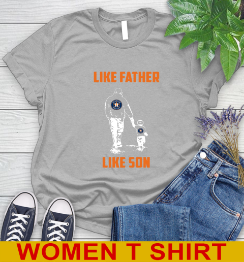 Houston Astros MLB Baseball Like Father Like Son Sports Women's T-Shirt 5