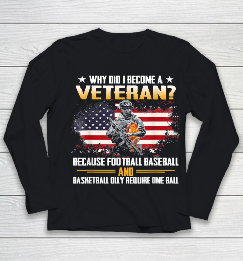 Veteran Shirt Why Did I Become A Veteran Because Football Baseball Veteran Youth Long Sleeve