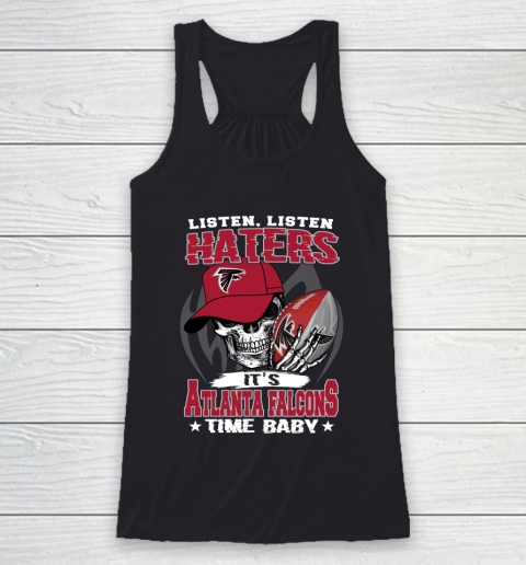 Listen Haters It is FALCONS Time Baby NFL Racerback Tank