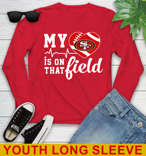 NFL My Heart Is On That Field Football Sports San Francisco 49ers Youth Long Sleeve 11