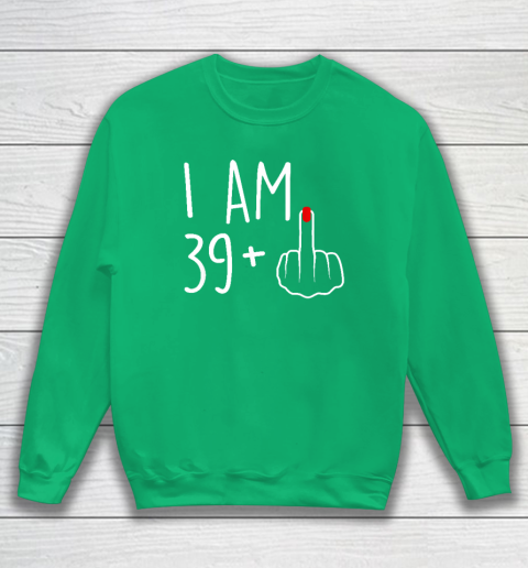 I Am 39 Plus 1 Middle Finger For A 40th Birthday Sweatshirt 4