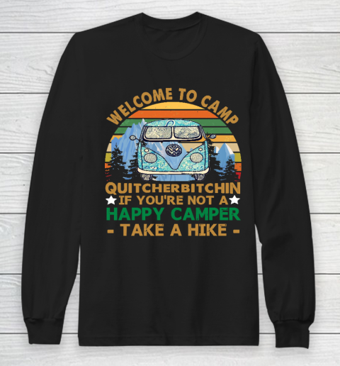 Funny Camping Shirt Welcome To Camp Quitcherbitchin If You're Not a Happy Camper Take a Hike Vintage Long Sleeve T-Shirt