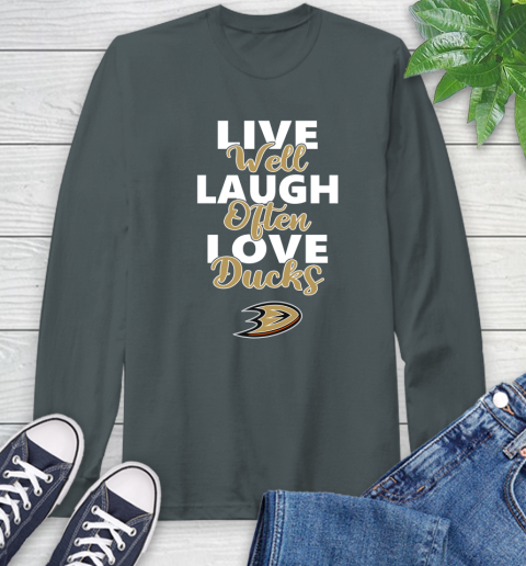 NHL Hockey Anaheim Ducks Live Well Laugh Often Love Shirt Long Sleeve T-Shirt 7