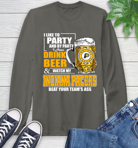NBA Drink Beer and Watch My Indiana Pacers Beat Your Team's Ass Basketball Long Sleeve T-Shirt 9
