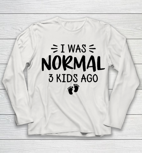 I Was Normal 3 Kids Ago Mom Birthday Gift Mother's Day Gift Youth Long Sleeve 8