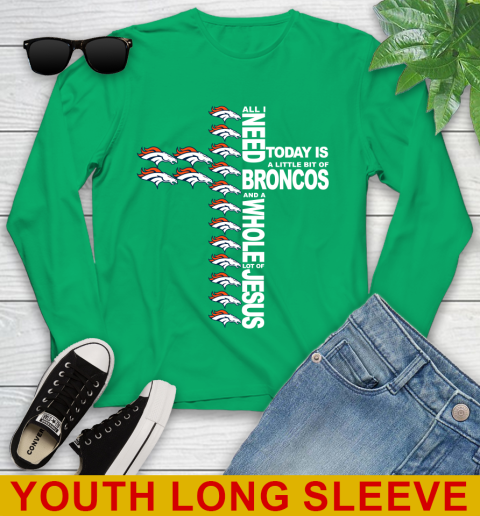 NFL All I Need Today Is A Little Bit Of Denver Broncos Cross Shirt Youth Long Sleeve 7