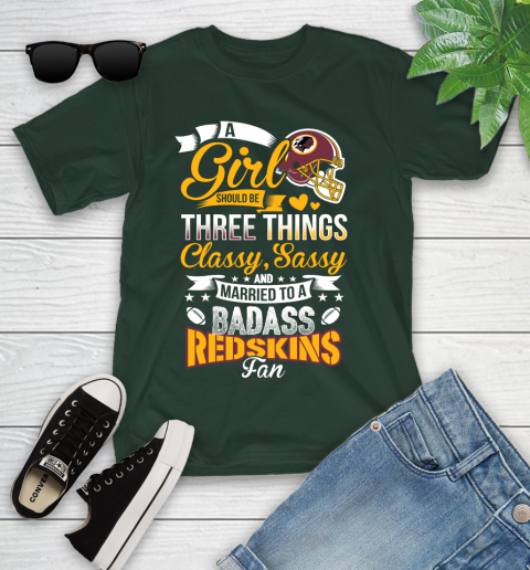 Washington Redskins NFL Football A Girl Should Be Three Things Classy Sassy And A Be Badass Fan Youth T-Shirt 5