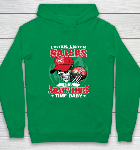 Listen Haters It is HAWKS Time Baby NBA Youth Hoodie 4