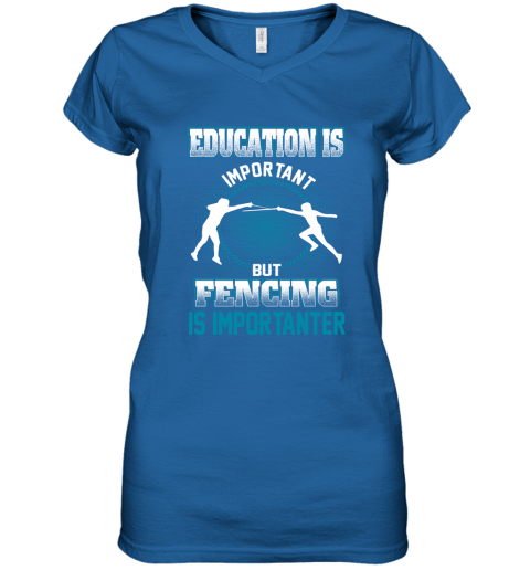 Education Is Important But Fencing Is Importanter Women's V-Neck T-Shirt 4