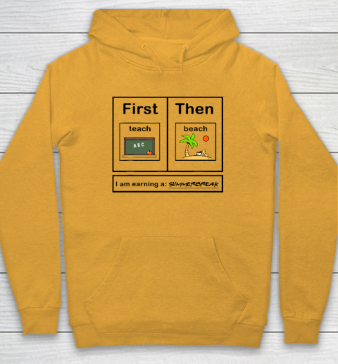 First Teach Then Beach I Am Earning A Summer Break Hoodie 2