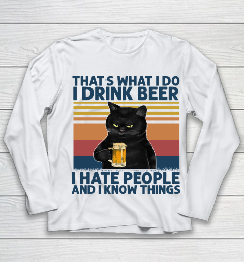 Beer Lover Funny Shirt That's What I Do I Drink Beer I Hate People And I Know Things Vintage Retro Cat Youth Long Sleeve
