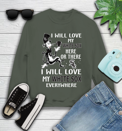 MLB Baseball Chicago White Sox I Will Love My White Sox Everywhere Dr Seuss Shirt Youth Sweatshirt 7