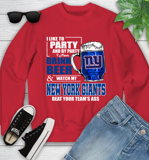 NFL I Like To Party And By Party I Mean Drink Beer and Watch My New York Giants Beat Your Team's Ass Football Youth Sweatshirt 8