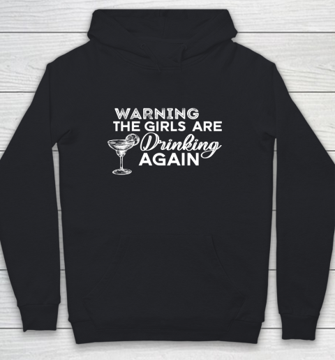 Beer Lover Funny Shirt Warning The Girls Are Drinking Again Shirt Drinking Buddies Friends Shirt Day Drinking Youth Hoodie
