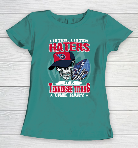 Listen Haters It is TITANS Time Baby NFL Women's T-Shirt 10