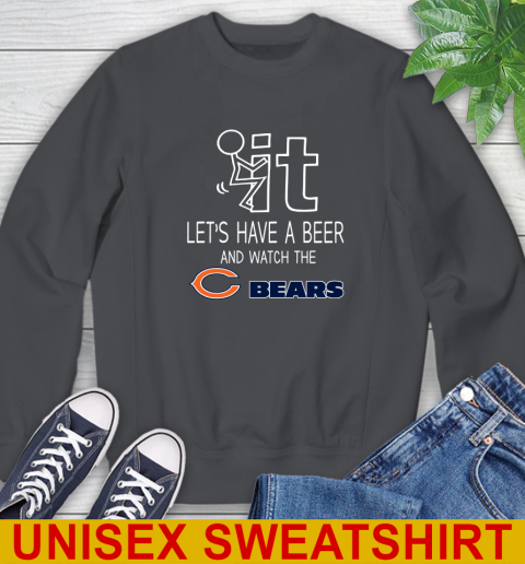 Chicago Bears Football NFL Let's Have A Beer And Watch Your Team Sports Sweatshirt 7