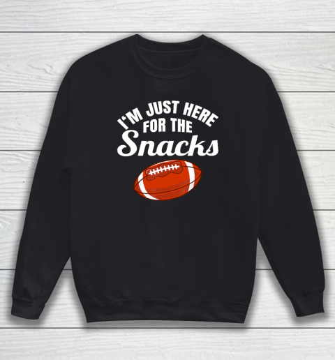 I'm Just Here For The Snacks American Football Season Sweatshirt