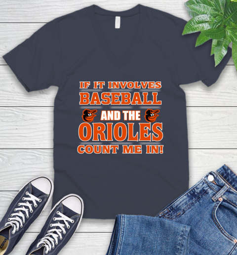 MLB If It Involves Baseball And The Baltimore Orioles Count Me In Sports V-Neck T-Shirt 9