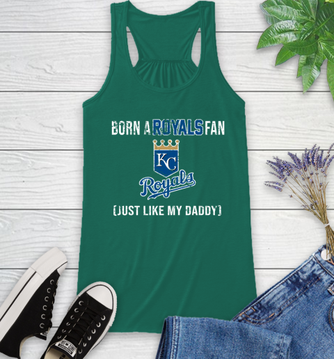 MLB Baseball Kansas City Royals Loyal Fan Just Like My Daddy Shirt Racerback Tank 4