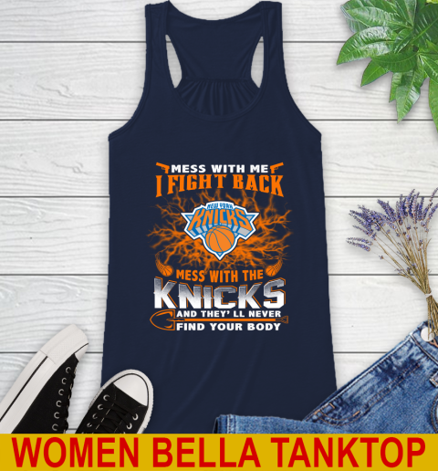 NBA Basketball New York Knicks Mess With Me I Fight Back Mess With My Team And They'll Never Find Your Body Shirt Racerback Tank 9