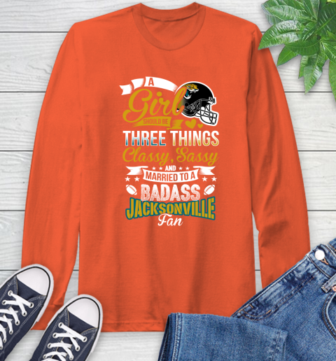 Jacksonville Jaguars NFL Football A Girl Should Be Three Things Classy Sassy And A Be Badass Fan Long Sleeve T-Shirt - Image 5