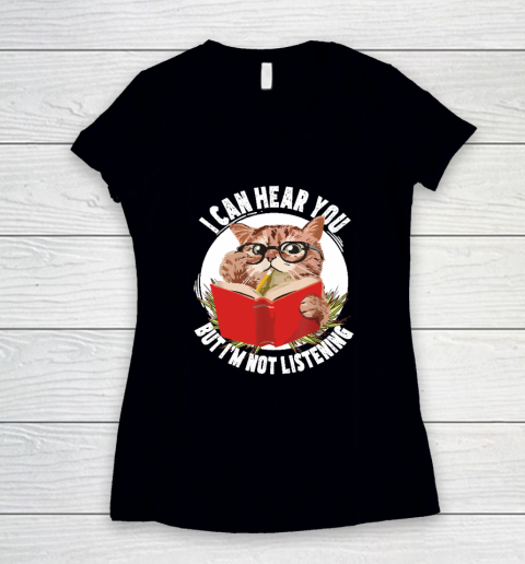 Funny Cat I Can Hear You But I'm Listening Women's V-Neck T-Shirt