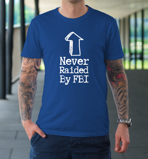 Never Raided By The FBI But Her Emails Funny Trump Raid T Shirt Tee For Sports