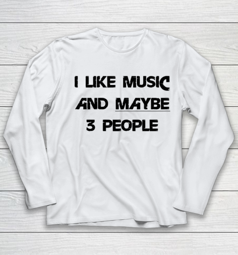 I Like Music and Maybe 3 People Graphic Tee Funny Saying Youth Long Sleeve