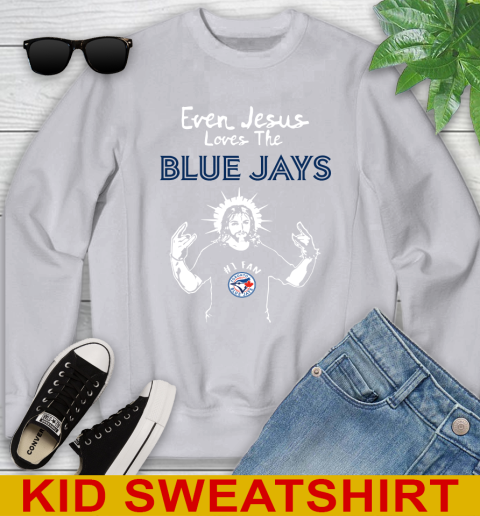 Toronto Blue Jays MLB Baseball Even Jesus Loves The Blue Jays Shirt Youth Sweatshirt 3