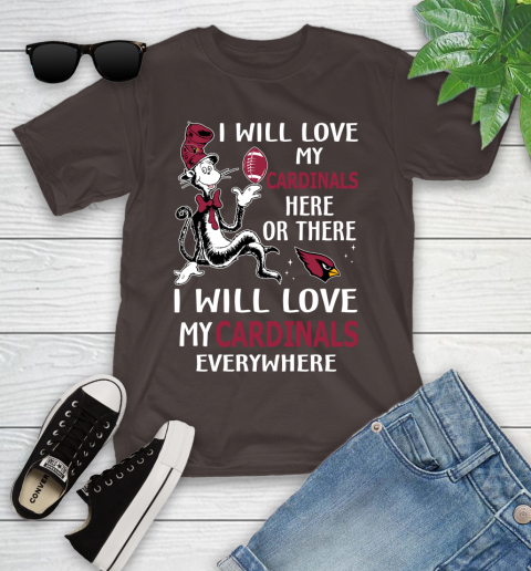 NFL Football Arizona Cardinals I Will Love My Cardinals Everywhere Dr Seuss Shirt Youth T-Shirt 6