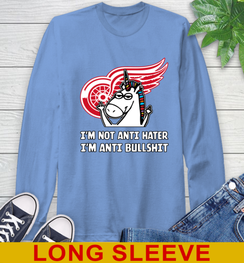 Detroit Red Wings NHL Hockey Unicorn I'm Not Anti Hater I'm Anti Bullshit Long Sleeve T-Shirt 11