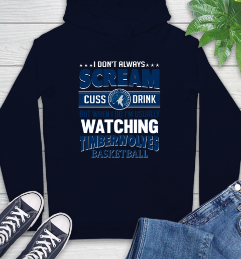 Minnesota Timberwolves NBA Basketball I Scream Cuss Drink When I'm Watching My Team Hoodie 3