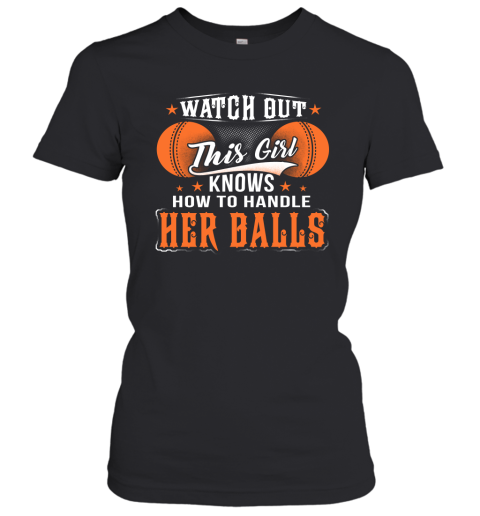 CRICKET Watch Out This Girl Knows How To Handle Her Balls Women's T-Shirt