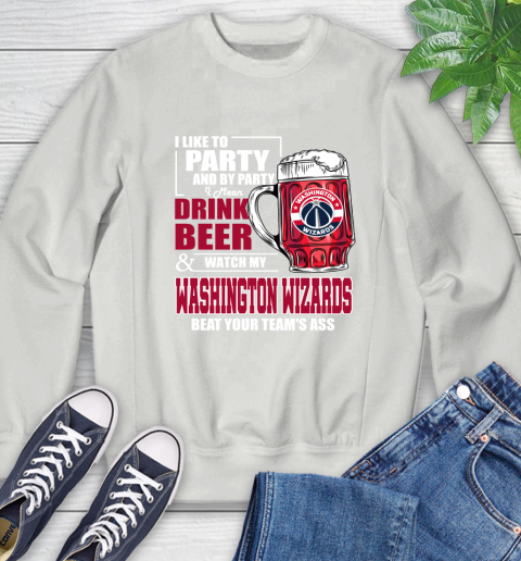 NBA Drink Beer and Watch My Washington Wizards Beat Your Team's Ass Basketball Sweatshirt 5