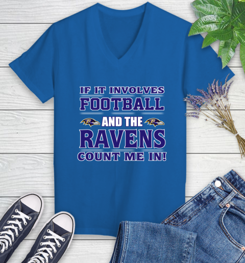 NFL If It Involves Football And The Baltimore Ravens Count Me In Sports Women's V-Neck T-Shirt 10