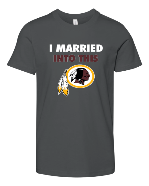 I Married Into This Washington Redskins Youth Unisex Jersey Tee