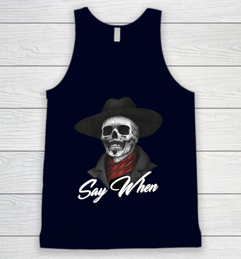 Say When Tank Top 2