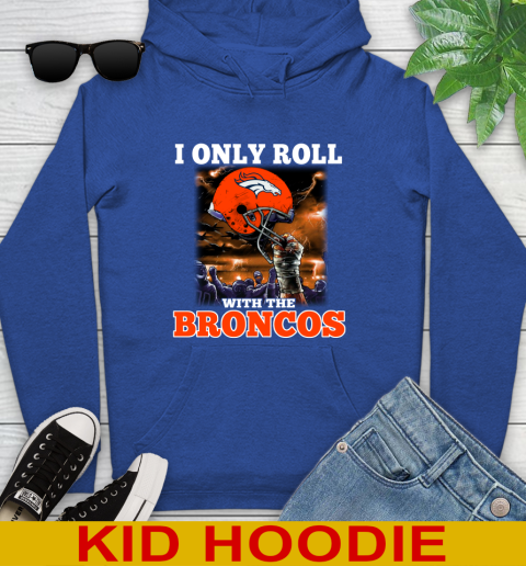Denver Broncos NFL Football I Only Roll With My Team Sports Youth Hoodie 10