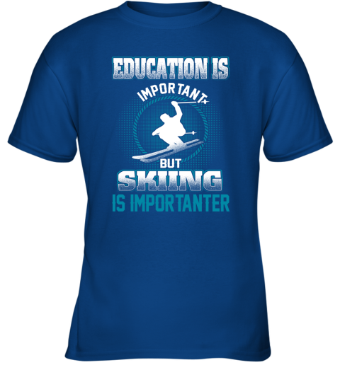 Education Is Important But Skiing Is Importanter Youth T-Shirt 4
