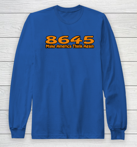 86 45 Make America Think Again Long Sleeve T-Shirt 9