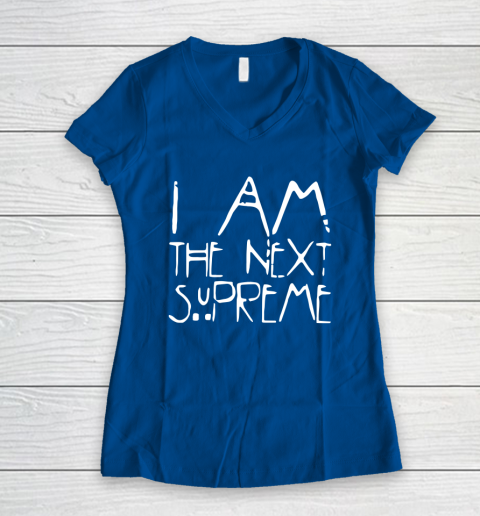 I Am The Next Supreme Women's V-Neck T-Shirt 7