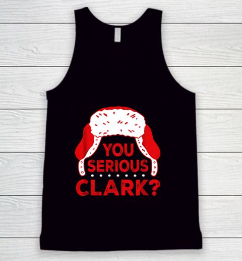 You Serious Clark Funny Christmas Holiday Tank Top