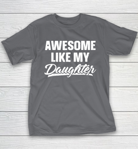 Awesome Like My Daughter Funny Gift Fathers Day Dad Youth T-Shirt 5