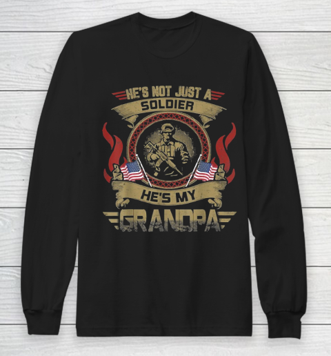 Grandpa Funny Gift Apparel  He Is Not Just A Soldier He Is My Grandpa Long Sleeve T-Shirt