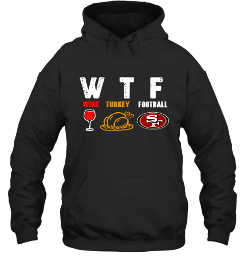 WTF Thanksgiving  Wine Turkey Football San Francisco 49ers
